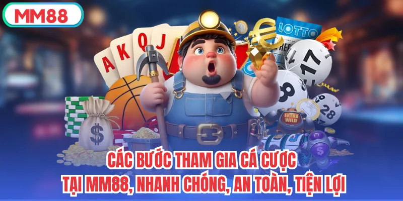 Các bước tham gia cá cược tại mm88