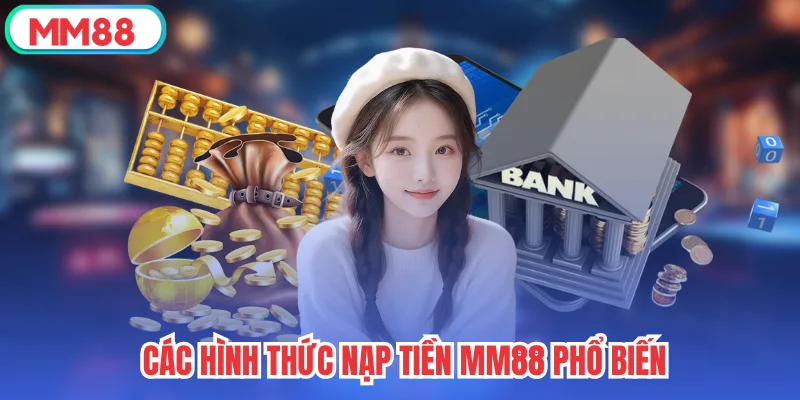Các hình thức nạp tiền mm88 phổ biến