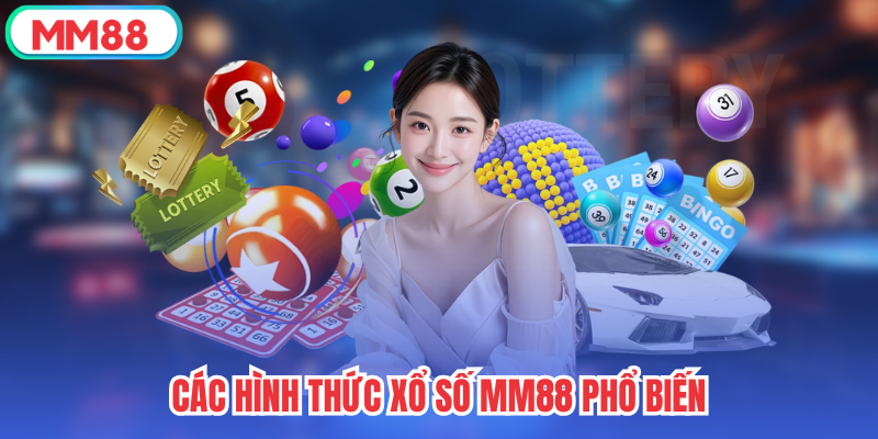 Các hình thức xổ số mm88 phổ biến