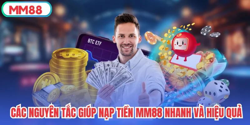 Các nguyên tắc giúp nạp tiền mm88 nhanh và hiệu quả