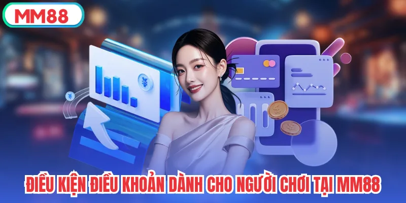Điều kiện điều khoản dành cho người chơi tại mm88