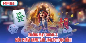 Đường Mạt Chược 2 - Siêu Phẩm Game Săn Jackpot Cực Đỉnh