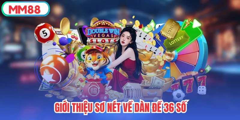 Giới thiệu sơ nét về dàn đề 36 số