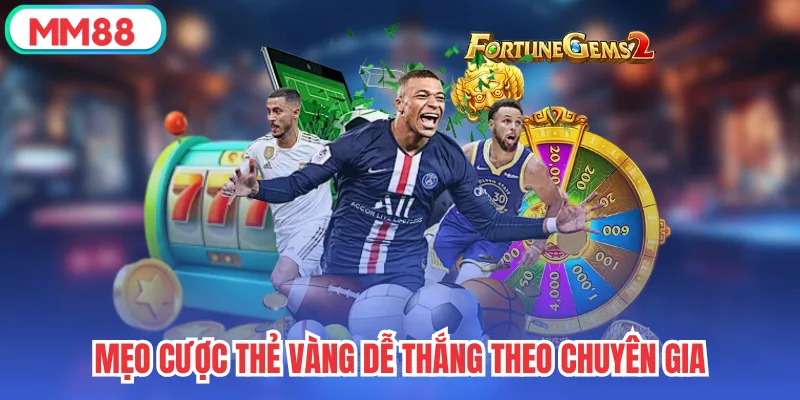 Mẹo cược thẻ vàng dễ thắng theo chuyên gia