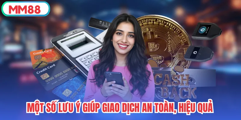 Một số lưu ý giúp giao dịch an toàn, hiệu quả