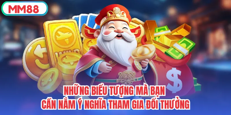 Những biểu tượng mà bạn cần nắm ý nghĩa tham gia đổi thưởng
