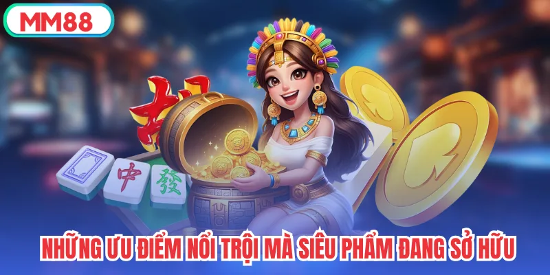 Những ưu điểm nổi trội mà siêu phẩm đang sở hữu
