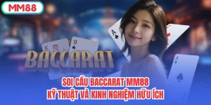 Soi Cầu Baccarat MM88 - Kỹ Thuật Và Kinh Nghiệm Hữu Ích